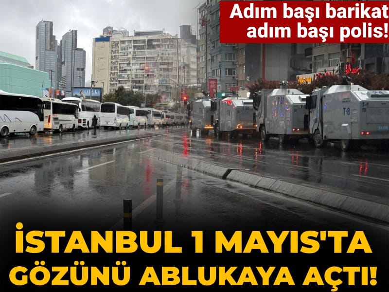 İstanbul’da 1 Mayıs Güvenlik Önlemleri Zirveye Ulaştı